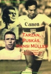 Tarzan, Puskás, Hansi Müller