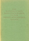 Die katholischen Donauschwaben in der Doppelmonarchie  1867 - 1918